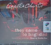 They Came to Baghdad written by Agatha Christie performed by Emilia Fox on Audio CD (Unabridged)